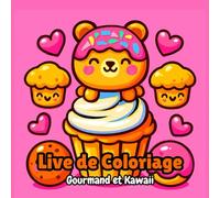 Livre de Coloriage gourmand et Kawaii: Dessins Adorables et Gourmands Style Kawaii - Coloriage Anti-Stress pour Enfants et Adultes avec Cupcakes, ... Joy - Adult Coloring Books for Every)