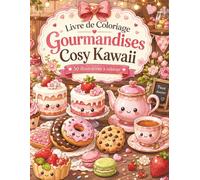 Livre de Coloriage Gourmandises Cosy Kawaii: 50 escapades gourmandes à colorier pour adultes et ados - marché aux fraises, charrette sucrée et goûters ensoleillés