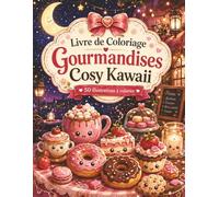 Livre de Coloriage Gourmandises Cosy Kawaii: 50 moments chaleureux à colorier pour adultes et ados - cuisine, confiture, biscuits et goûters apaisants