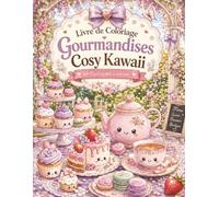 Livre de Coloriage Gourmandises Cosy Kawaii: 50 soirées réconfortantes à colorier pour adultes et ados - chocolat chaud, lanternes et desserts sous les étoiles