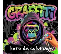 Livre de coloriage graffiti : 50 motifs graffiti street art pour garçons et filles