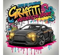Livre de Coloriage Graffiti Voitures de Sport: 50 Designs Créatifs de Street Art pour Enfants, Adolescents et Adultes dès 8 ans - Idéal pour la Détente et le Plaisir