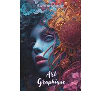 Livre de coloriage Graphique: 50 dessins artistiques complexes, art graphique élégant et détaillé, portraits, textures et motifs raffinés style Zentangle / décoratif pour adultes et ados.