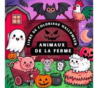 Livre de Coloriage Halloween Ferme - Animaux Effrayants et Rigolos, Grands Dessins Faciles à Colorier: 50 illustrations simples et audacieuses ... poules, citrouilles et scènes amusantes