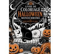 Livre de Coloriage Halloween Monochrome pour Adultes et Ados: 50 scènes creepy cute avant-après à révéler en noir et blanc avec un seul crayon, détente créative et frissons cosy