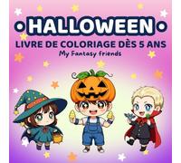 Livre de Coloriage Halloween pour Enfants 5 Ans et Plus (Mes Amis Fantastiques): 50 pages adorables et faciles à colorier avec citrouilles, sorcières, fantômes et monstres amicaux