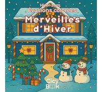Livre de Coloriage Hiver 2025 - Évasion Colorée : Merveilles d’Hiver: Livre de coloriage anti-stress spécial hiver et Noël | 30 illustrations ... ambiances chaleureuses | Pour adultes et ados
