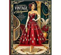Livre de Coloriage Hollywood Glamour pour Femmes: Illustrations Vintage et Rétro pour Adultes, Filles et Seniors | Portraits de Stars, Mode Art Déco, ... | Coloriage Anti-Stress et Relaxation