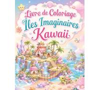 Livre de Coloriage Îles Imaginaires Kawaii: Voyage tropical à travers des royaumes magiques, animaux mignons et paysages féeriques