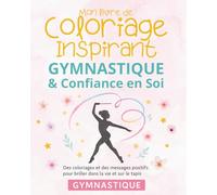 Livre de Coloriage Inspirant Gymnastique et Confiance en soi: Livre gymnastique fille pour développer la motivation et l'estime de soi