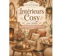 Livre de Coloriage Intérieurs Cosy pour Adultes: 50 scènes douillettes et relaxantes à colorier avec coins lecture, chambres chaleureuses, salons cocooning, plantes, bougies et décorations apaisantes