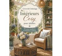 Livre de Coloriage Intérieurs Cosy pour Adultes: Illustrations détaillées de décoration intérieure, pièces douillettes, bibliothèques, chambres, bougies et plantes pour se détendre