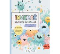 Livre de coloriage inversé : Gribouillis de monstres (Vol. 3) : Le livre apporte les couleurs, toi tu apportes les idées: Livre de coloriage inversé de monstres pour enfants