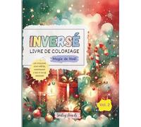 Livre de coloriage inversé : Magie de Noël (Vol. 2) : Les couleurs sont prêtes, maintenant c’est à toi de dessiner: Livre de coloriage inversé de Noël pour enfants