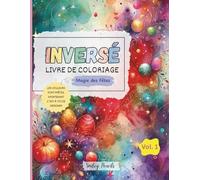 Livre de coloriage inversé : Magie des Fêtes (Vol. 1) : Les couleurs sont prêtes, maintenant c’est à toi de dessiner: : Livre de coloriage inversé sur le thème des vacances pour enfants