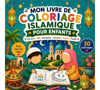 Livre de coloriage islamique pour enfants: 30 dessins faciles dès 3 ans sur le Ramadan, l'Aïd, les mosquées, le Coran, le tapis de prière, le souk et les traditions musulmanes