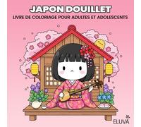 Livre de coloriage Japon douillet pour adultes et adolescents: Motifs inspirés de la beauté japonaise : architecture, fleurs de cerisier, objets traditionnels et scènes paisibles.