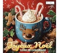 Livre de coloriage Joyeux Noël: Dessins de Lutins, Rennes, Boules de Noël et Paysages de l’Hiver