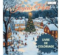 Livre de coloriage Joyeux Noël: Illustrations Détaillées de Scènes Hivernales et Personnages Féeriques