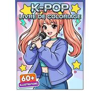 Livre de coloriage K-Pop: 60+ Dessins Craquants Inspirés Par L’Esthétique Musicale Coréenne Pour Enfants, Ados Et Fans Créatifs