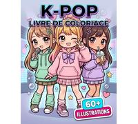 Livre de coloriage K-Pop: 60+ Pages Remplies De Personnages Craquants Pour Enfants Et Ados Qui Aiment La Musique Et La Créativité