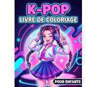 Livre de coloriage K-Pop: Créations Originales Et Pages Amusantes Pour Jeunes Artistes, Passionnés De Musique Moderne Et Style Scénique