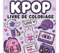 Livre de coloriage K-Pop: Designs mignons sur le thème de la musique, de la nourriture, des concerts, des idoles, des lightsticks et de la détente | Le cadeau idéal pour les fans de K-Pop