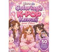 Livre de Coloriage K-POP Kawaii pour Filles: 50 pages relaxantes avec danse, chant, coulisses, photos souvenirs et décorations adorables