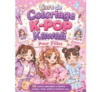 Livre de Coloriage K-POP Kawaii pour Filles: 50 scènes adorables avec idoles, musique, mode, amitié et moments cosy pour ados créatifs
