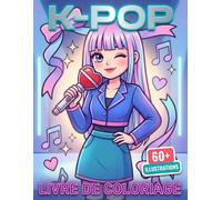 Livre de Coloriage K-Pop: Plus De 60 Dessins Adorables Et Amusants Pour Enfants, Adolescents Et Fans Qui Aiment La Musique Pop Et La Culture Pop