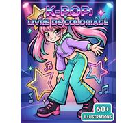 Livre de coloriage K-Pop: Plus De 60 Dessins Amusants De Personnages Adorables Inspirés Par La Culture Musicale Coréenne Pour Les Adolescents