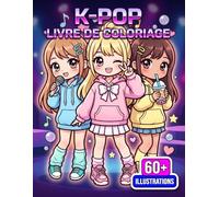 Livre de coloriage K-Pop: Plus De 60 Dessins Mignons Et Modernes Pour Enfants, Adolescents Et Amateurs D’univers Musicaux Pleins De Charme
