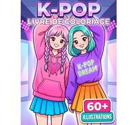 Livre de coloriage K-Pop: Une Excellente Idée Cadeau Comprenant Plus De 60 Superbes Motifs Pour Filles, Garçons Et Fans De Musique Asiatique Tendance
