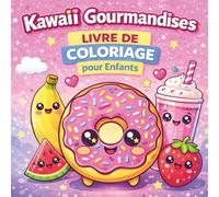 Livre de Coloriage Kawaii Gourmandises pour Enfants: Dessins Mignons et Amusants avec Pages Faciles pour un Moment Créatif et Relaxant