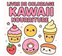 Livre de Coloriage Kawaii Nourriture: Dessins Mignons d’Aliments pour Enfants et Adultes