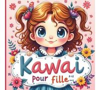 livre de coloriage kawaii pour fille 8-12 ans : coloriage kawaii manga fille &