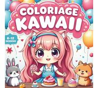 livre de coloriage kawaii pour fille 8-12 ans : Kawaii Coloriage & adorables dessins à colorier