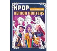 Livre De Coloriage Kpop Demon Hunters: Colorie l’énergie et la passion des héroïnes K-Pop