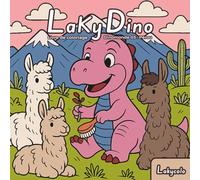 Livre de Coloriage Laky Dino Dinomonde 03 Pérou: Livre de coloriage pour adultes et adolescents avec d'adorables dinosaures pour soulager le stress (Tour du Dinomonde)