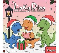 Livre de Coloriage Laky Dino Un Dino Noël tome 01: Livre de coloriage pour adultes et adolescents avec d'adorables dinosaures pour soulager le stress (Joyeux Noël)
