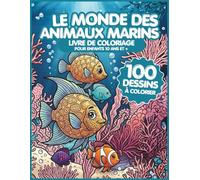 Livre de coloriage - Le Monde des Animaux Marins: 100 Dessins à colorier - Enfants de 10 ans et +