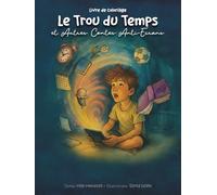 Livre de coloriage. "Le trou du temps" et autres contes anti-écrans: “Un passe-temps pour apprendre à utiliser correctement la technologie” (Anti-screen collection for children)
