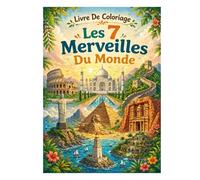 Livre De Coloriage: Les 7 Merveilles Du Monde