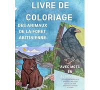 Livre de coloriage les animaux de la forêt abitbienne: Mots en français et algonquin