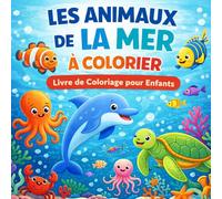 Livre de Coloriage Les Animaux de la Mer : Dessins Drôles et Faciles pour Enfants - Requins, Dauphins et Poissons Tropicaux: Cahier d'activités ... faciles et rigolos pour s'amuser sans écran