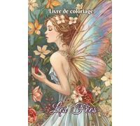 Livre de coloriage Les Fées: 50 dessins élégants pour détente et créativité artistique.Parfait pour un moment apaisant et adapté aux activités de ... Idéal pour adultes et ados (Faelynn Vaenor)