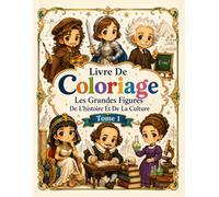 Livre De Coloriage: Les Grandes Figures De L'histoire Et De La Culture - Tome 1