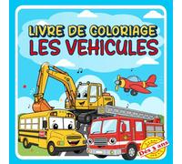 Livre de Coloriage les Vehicules pour Enfants Dés 3 ans: Livre de Coloriage Engins de Chantier, Voitures , Camions, Livre de coloriage enfants 3-8 Ans.
