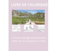 Livre de coloriage: Livre de coloriage pour adultes relaxant anti stress de 50 paysages du monde