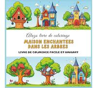 LIVRE DE COLORIAGE MAISON ENCHANTÉES DANS LES ARBRES EN FRANCAIS: LIVRE DE COLORIAGE FACILE ET AMUSANT